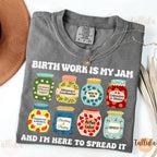Birth Work Is My Jam Comfort Colors Shirt — Labor & Delivery Nurse Gift