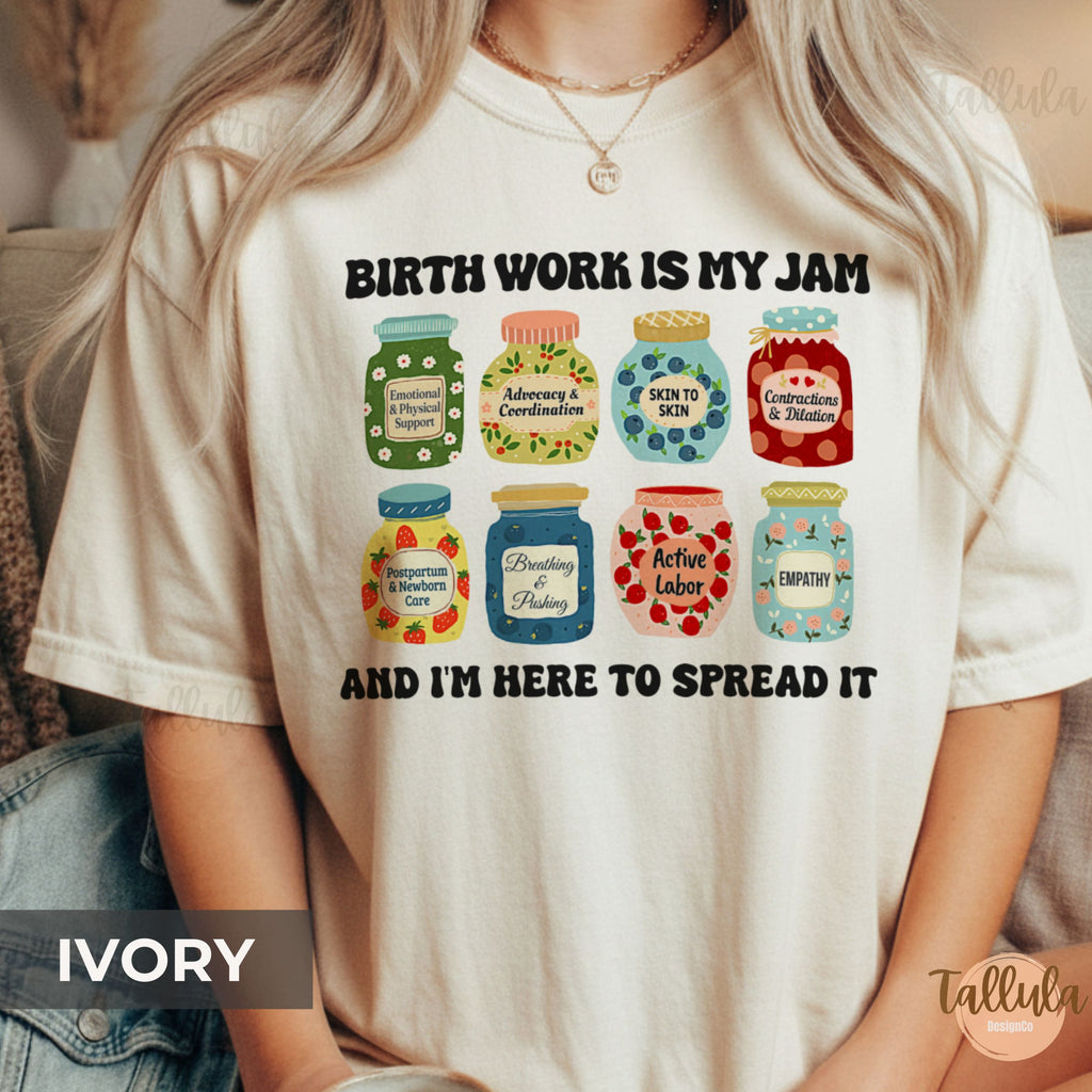 Birth Work Is My Jam Comfort Colors Shirt — Labor & Delivery Nurse Gift