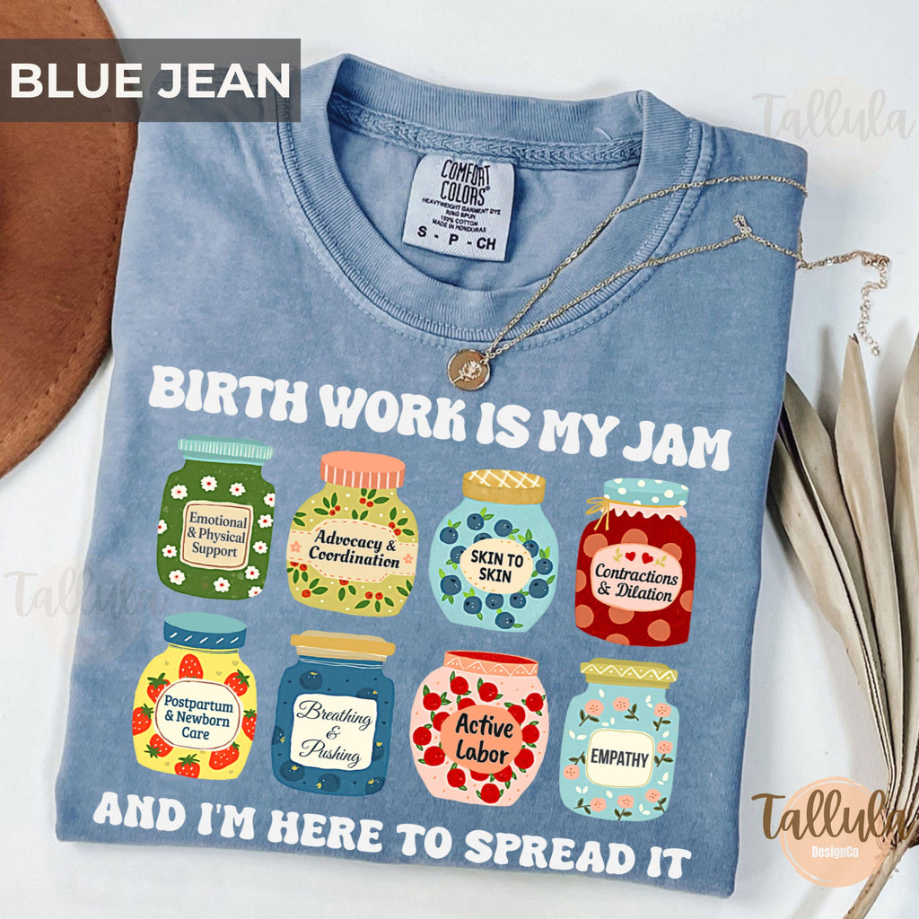 Birth Work Is My Jam Comfort Colors Shirt — Labor & Delivery Nurse Gift