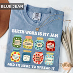 Birth Work Is My Jam Comfort Colors Shirt — Labor & Delivery Nurse Gift