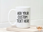 Personalized Text Coffee Mug, Custom Your Own Words.