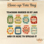 Teaching Nurses Is My Jam Tote Bag | Nurse Educator & Preceptor Gift