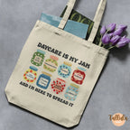 Daycare Teacher Tote Bag – “Daycare Is My Jam” – Childcare Teacher Team & Staff Gift