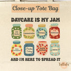 Daycare Teacher Tote Bag – “Daycare Is My Jam” – Childcare Teacher Team & Staff Gift