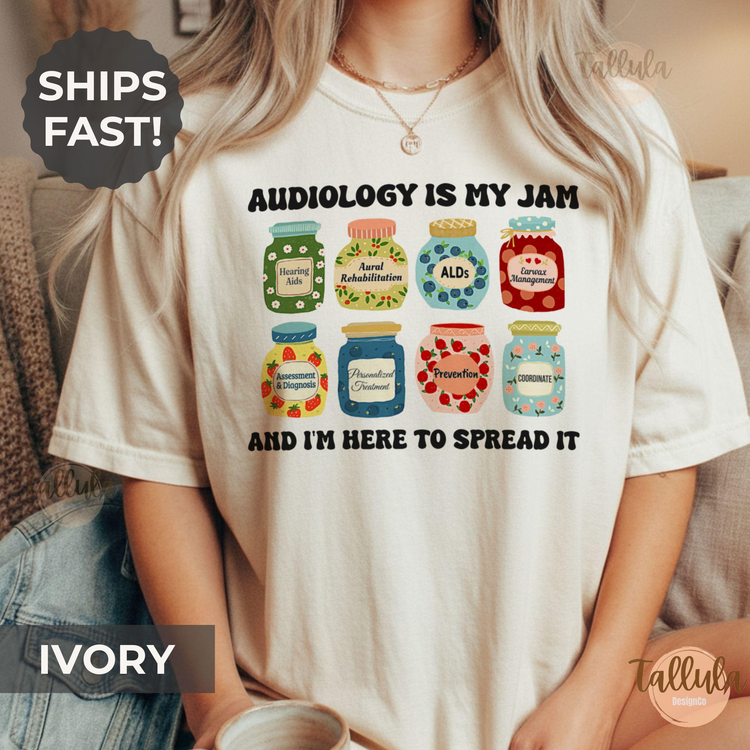 Audiology is My Jam Shirt Gift for Audiologist Assistant, Ear Doctor Specialist AUD ENT Student