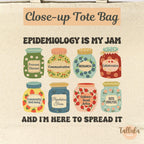 Epidemiology Is My Jam Tote Bag – Epidemiologist & Public Health Nurse Gift