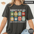 Sobriety is My Jam Comfort Colors Shirt Gift for AA Addiction We Do Recovery Support Group